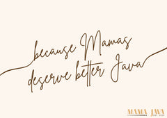 eGift: Mamas Deserve Better Java eGift: Mamas Deserve Better Java